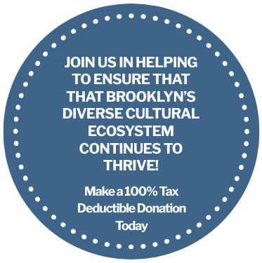 Circular graphic inviting donations to support Brooklyn's cultural ecosystem, with the message: 'JOIN US IN HELPING TO ENSURE THAT BROOKLYN’S DIVERSE CULTURAL ECOSYSTEM CONTINUES TO THRIVE! Make a 100% Tax Deductible Donation Today.'